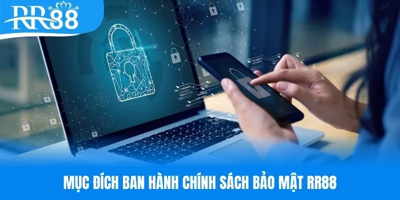 Mục đích ban hành chính sách bảo mật đến từ nhà cái RR88